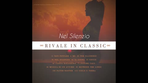 NEL SILENZIO - Traccia n° 3 - Album: "RIVALE IN CLASSIC" - Tiziana Rivale 2021