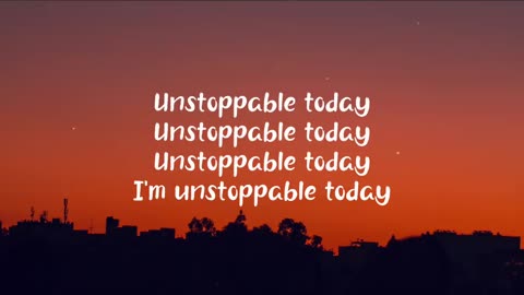 Sia - Unstoppable (Lyrics)