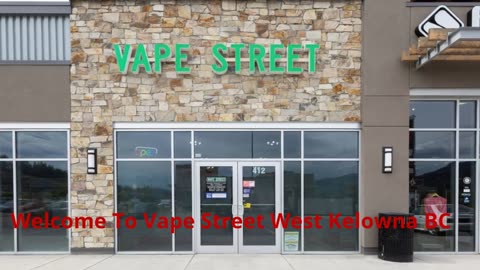 Vape Street - Premier Vape Shop in West Kelowna, BC