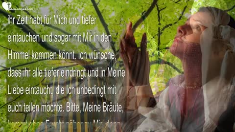 Widmet Mir mehr Zeit, Meine Bräute, und taucht in Meine Liebe ein ❤️ Liebesbrief von Jesus Christus