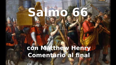 📖🕯 Santa Biblia - Salmo 66 con Matthew Henry Comentario al final.