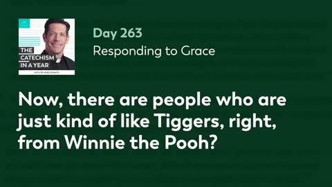 Day 263: Responding to Grace — The Catechism in a Year (with Fr. Mike Schmitz)