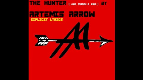 *Explicit Lyrics* Live Performance of The Hunter by Artemis Arrow Lyrics on Screen