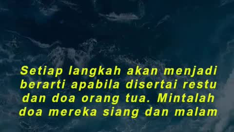 Setiap langkah akan menjadi berarti apabila disertai restu dan doa orang tua. Mintalah doa mereka