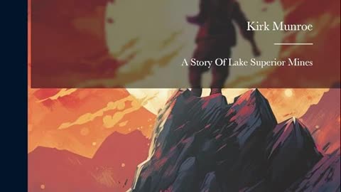 The Copper Princess: A Story of Lake Superior Mines By: Kirk Munroe