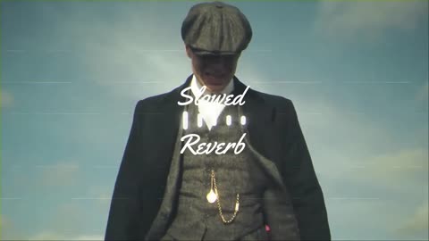 Peaky Blinders | Slowed + Reverb | Thomas Shelby