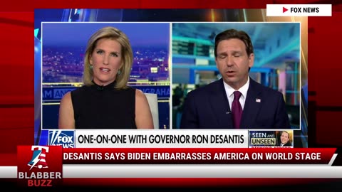 DeSantis Says Biden Embarrasses America On World Stage