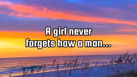 A girl never forgets how a man...#psychologyfacts #girlsfacts #facts