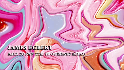 James Egbert - Back To New (The Two Friends Remix)