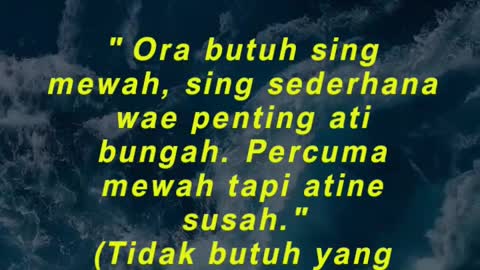 Ora butuh sing mewah, sing sederhana wae penting ati bungah.