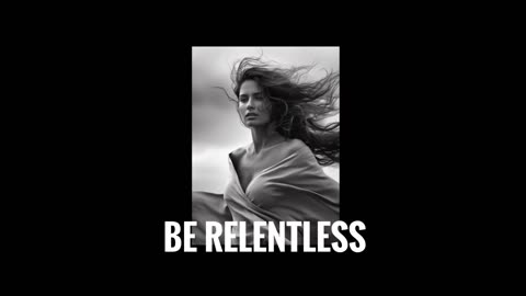 Be Relentless- morning motivation