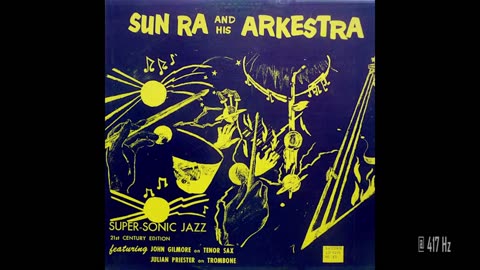 1957 Sun Ra and His Arkestra :: Sunology, Part II @ 417 Hz