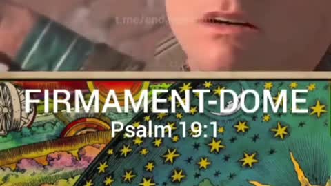 FIRMAMENT- DOME (PSALM 19:1)