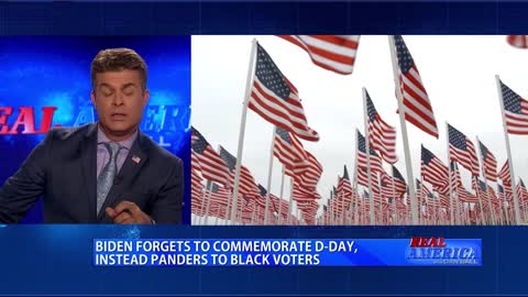 Real America - Dan #GETREAL 'Biden Forgets To Commemorate D-Day, Instead Panders To Black Voters'