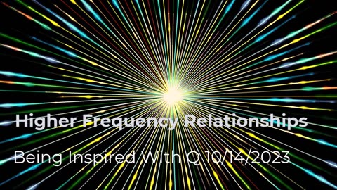 Higher Frequency Relationships 10/14/2023