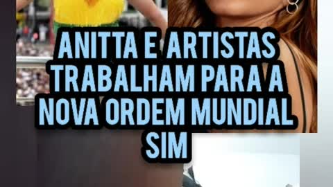 ANITTA E ARTISTAS TRABALHAM PARA A NOVA ORDEM MUNDIAL SIM