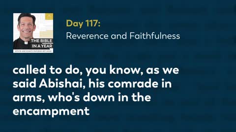 Day 117: Reverence and Faithfulness — The Bible in a Year (with Fr. Mike Schmitz)