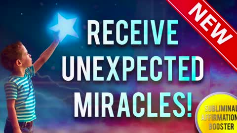 RECEIVE UNEXPECTED MIRACLES FROM THE UNIVERSE IN 10 MINUTES! SUBLIMINAL AFFIRMATIONS BOOSTER!