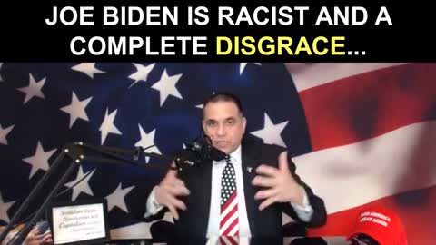 Joe Biden is Racist and a Complete Disgrace...