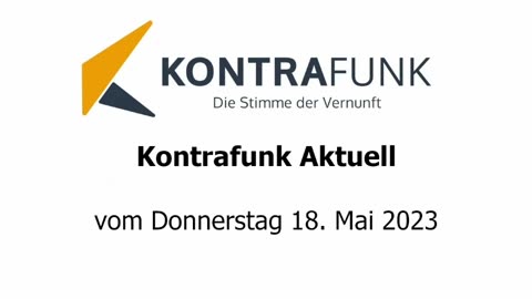 Kontrafunk Aktuell vom Donnerstag 18. Mai 2023