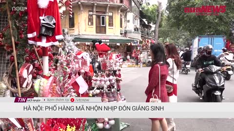 Hà Nội Phố Hàng Mã nhộn nhịp đón Giáng sinh VTC Now