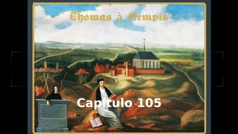 📖🕯 De la Imitación de Cristo by Thomas à Kempis - Capítulo 105