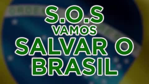 S.O.S. VAMOS SALVAR O BRASIL 🇧🇷🇧🇷🇧🇷🇧🇷