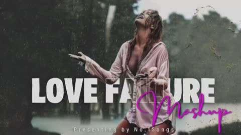 Love Failure Mashup 2023 | Breakup Mashup song 2023