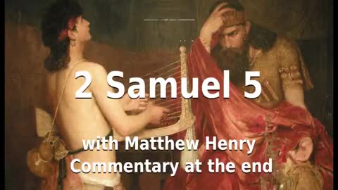 📖🕯 Holy Bible - 2 Samuel 5 with Matthew Henry Commentary at the end.