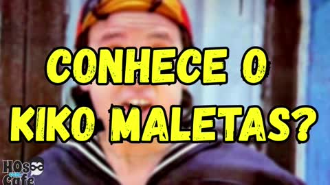 Conhece o Kiko Maletas?