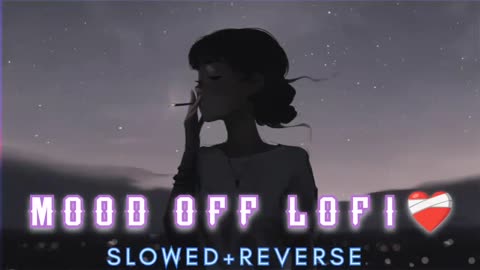 mood off lofi songs || Best Lofi ||arjit singh|| #lofimusic #lofi #sadlofi #moodoff #arjitsingh