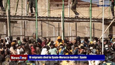 18 migrants died in Spain-Morocco border | Spain News | NewwsRme