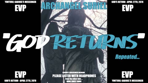 EVP Archangel Suriel Confirming Gods Return Date As April 27 2078 Ancient Alien Communication