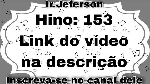 Hino: 153 - Hinário N°5 - Ir.Jeferson