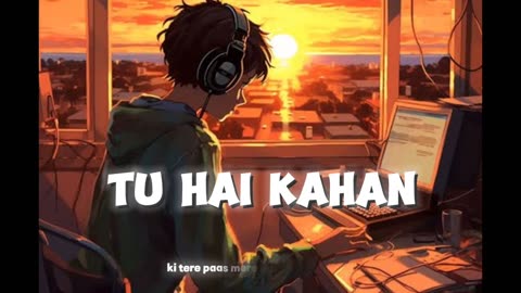 Tu hai kahan lofi song ( slow+REWERB) #viral #shorts