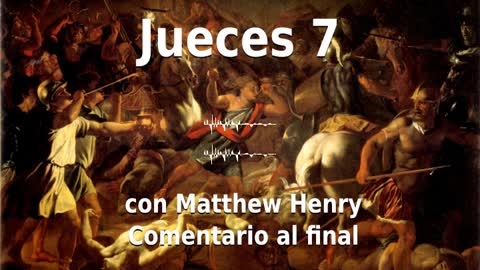 📖🕯 Santa Biblia - Jueces 7 con Matthew Henry Comentario al final.