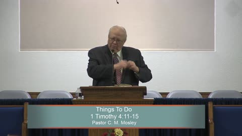 Pastor C. M. Mosley, Series: 1 Timothy, Things To Do, 1 Timothy 4:11-15