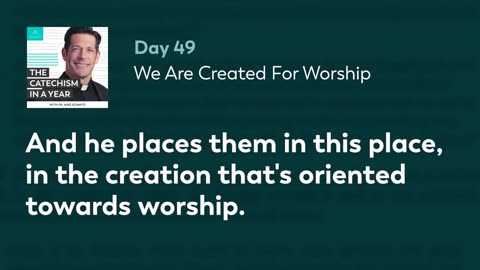 Day 49: We Are Created For Worship — The Catechism in a Year (with Fr. Mike Schmitz)