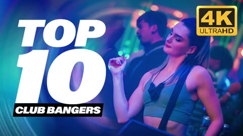 4K - TOP 10 CLUB BANGER REMIXES THAT WILL BLOW YOUR SPEAKERS - POPULAR DANCE SONGS PLAYED IN CLUBS