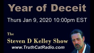 Year of Deceit, The Steven D Kelley Show Jan-9-2020