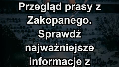 Przegląd prasy z Zakopanego Sprawdź najważniejsze informacje z wczoraj