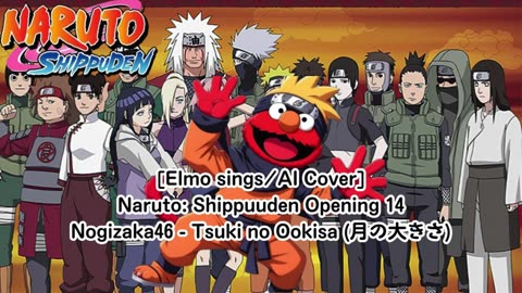 [Elmo sings/AI Cover] Naruto: Shippuden Opening 14 | Nogizaka46 - Tsuki no Ookisa (月の大きさ)