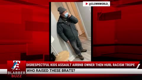 Disrespectful Kids ASSAULT AirBnb Owner Then Hurl Racism Trope