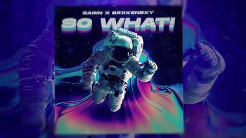 Rarin - SO WHAT! (feat. BrxkenBxy) (Official Lyric Video)