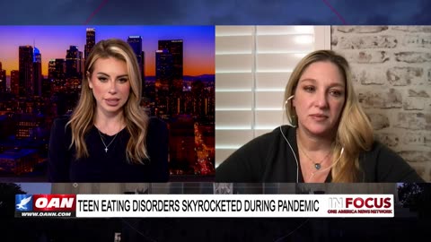 IN FOCUS: Teen Eating Disorders Skyrocketed During Pandemic with Dr. Shannon Kroner – OAN