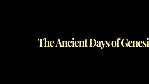 6. The Ancient Days of Genesis