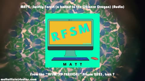 MATT - Swiftly Forest (a ballad to the Chinese Dragon) (Audio)