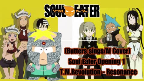 [Butters sings/AI Cover] Soul Eater Opening 1 T.M.Revolution - Resonance