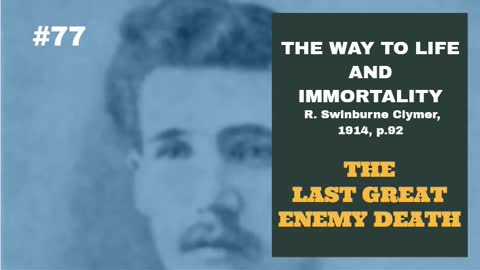 #77: THE LAST GREAT ENEMY DEATH: The Way To Life and Immortality, Reuben Swinburne Clymer, 1914