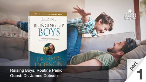 Raising Boys: Routine Panic - Part 1 with Dr. James Dobson